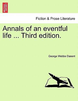 Annals of an Eventful Life ... Third Edition. 1241228051 Book Cover