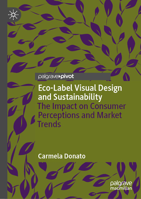 Eco-Label Visual Design and Sustainability: The... 3031827600 Book Cover