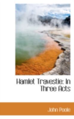 Hamlet Travestie: In Three Acts 0559187416 Book Cover
