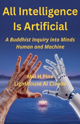 All Intelligence Is Artificial: A Buddhist Inqu... B0GQ82Y886 Book Cover