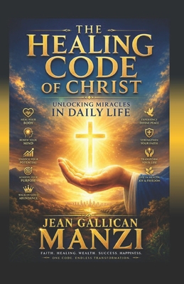 The HEALING CODE Of CHRIST: Unlocking Miracles ... B0F1K5YHGM Book Cover