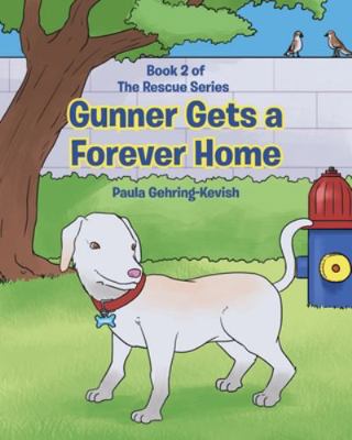 Gunner Gets a Forever Home: Book 2 1645844560 Book Cover