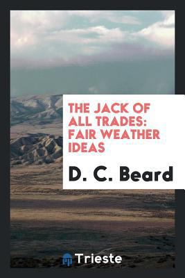 The Jack of All Trades: Fair Weather Ideas 0649617150 Book Cover