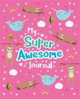 My Super Awesome Journal 1407196294 Book Cover