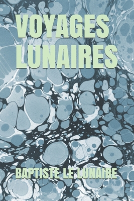 Voyages Lunaires [French] 295695024X Book Cover