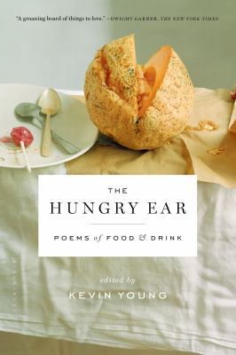The Hungry Ear: Poems of Food and Drink 1608197689 Book Cover