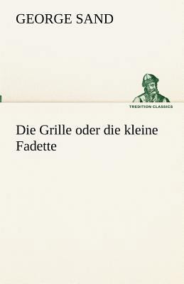 Die Grille oder die kleine Fadette [German] 3842417659 Book Cover