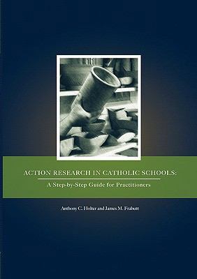 Action Research in Catholic Schools: A Step-By-... 0978879384 Book Cover