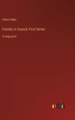 Friends in Council; First Series: in large print 3368366378 Book Cover