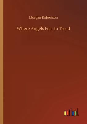 Where Angels Fear to Tread 3732675270 Book Cover