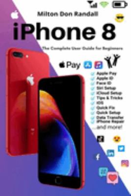 Paperback IPhone 8 : The Complete User Guide for Beginners Book