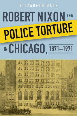 Robert Nixon and Police Torture in Chicago, 187... 0875807399 Book Cover