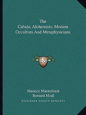 The Cabala; Alchemists; Modern Occultists and M... 1162908718 Book Cover