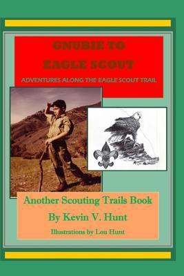 Gnubie to Eagle Scout: Adventures Along the Eag... 1793034621 Book Cover