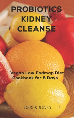 Probiotics Kidney Cleanse: Make you own kefir B09GJP4FQN Book Cover