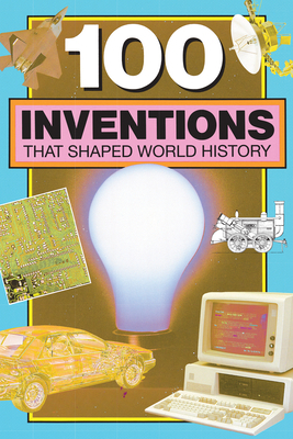 100 Inventions That Shaped World History 0912517026 Book Cover