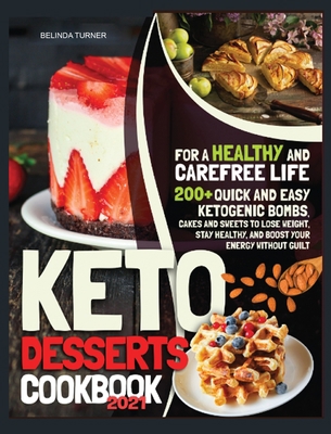 Keto Desserts Cookbook 2021: For a Healthy and ... 6705600667 Book Cover