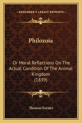 Philozoia: Or Moral Reflections On The Actual C... 1164684558 Book Cover