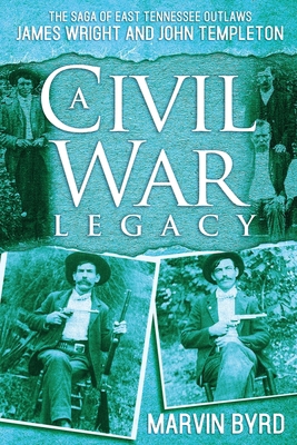 A Civil War Legacy: The Saga of East Tennessee ... 1957262508 Book Cover