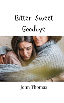 Bitter Sweet Goodbye 9916947554 Book Cover