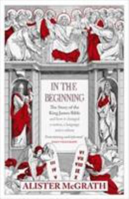 In the Beginning : The Story of the King James ... 0340785853 Book Cover