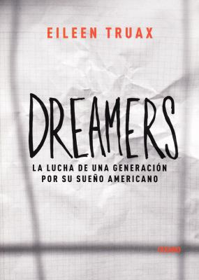 Dreamers: La Lucha de una Generacion Por su Sue... [Spanish] 6078303139 Book Cover