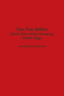The Fire Within - Book One of the Snowing Ashes... 1300296933 Book Cover