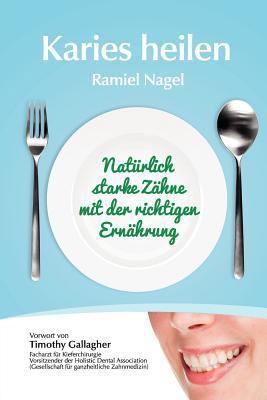 Karies Heilen: Naturlich Starke Zahne Mit Der R... [German] 0982021348 Book Cover