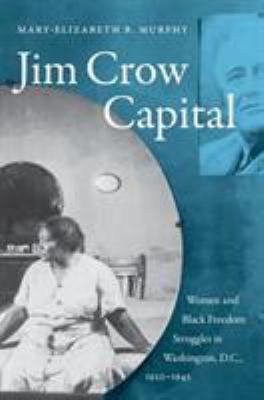 Jim Crow Capital: Women and Black Freedom Strug... 1469646722 Book Cover