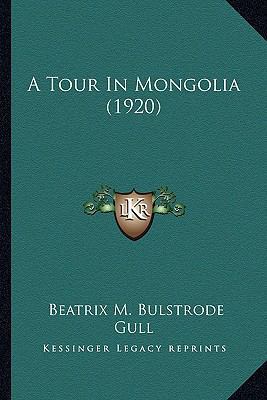 A Tour In Mongolia (1920) 1164181858 Book Cover