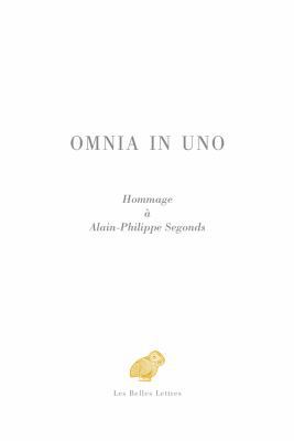 Omnia in Uno: Hommage a Alain-Philippe Segonds [French] 2251444572 Book Cover
