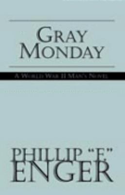 Gray Monday: a World War II Man's Novel 1413448232 Book Cover