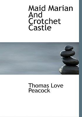 Maid Marian and Crotchet Castle 1117242277 Book Cover