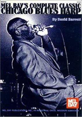 Mel Bay's Complete Classic Chicago Blues Harp 0786605316 Book Cover