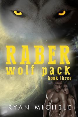 Raber Wolf Pack Book Three 1516934970 Book Cover