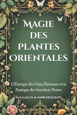 Magie des Plantes Orientales: L'Énergie des Cin... [French] B0DX9LZP35 Book Cover