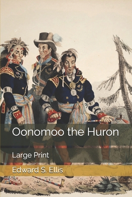 Oonomoo the Huron: Large Print 1674506317 Book Cover