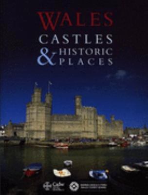 Wales: Castles and Historic Places 1850130302 Book Cover