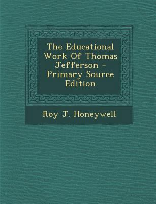 The Educational Work of Thomas Jefferson - Prim... 1295773910 Book Cover