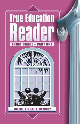 True Education Reader: Third Grade - Part One 1572583452 Book Cover