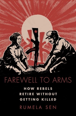 Farewell to Arms: How Rebels Retire Without Get... 0197529879 Book Cover
