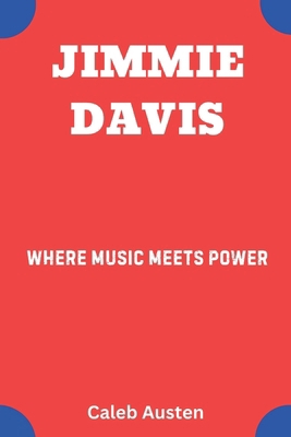Jimmie Davis: Where Music Meets Power B0F1FY65PK Book Cover