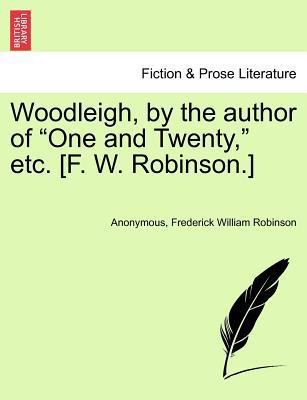 Woodleigh, by the Author of "One and Twenty," E... 1241154082 Book Cover