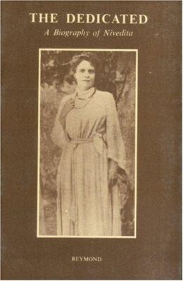 The Dedicated: Biography of Sister Nivedita 0910261164 Book Cover