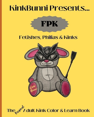 KinkBunni Presents: FPK: Fetishes, Philias and ... B0CL5PX1NW Book Cover