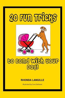 20 Fun Tricks to Bond With Your Dog! 1519589026 Book Cover