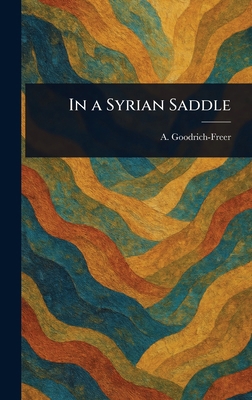In a Syrian Saddle 1023525887 Book Cover