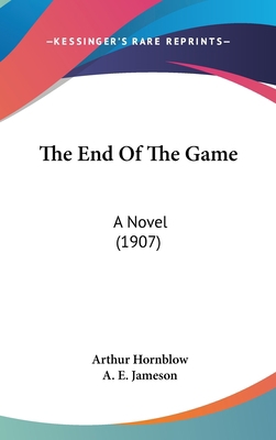 The End Of The Game: A Novel (1907) 1436616735 Book Cover