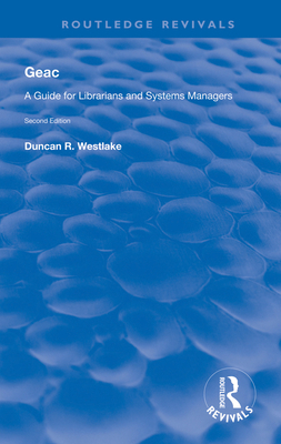 Geac: A Guide for Librarians and Systems Managers 1138609951 Book Cover