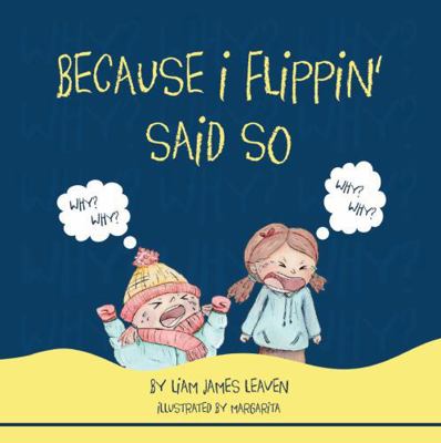 Because I Flippin' Said So B0DJZCW1VH Book Cover